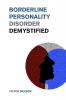 Borderline Personality Disorder Demystified: Effective Psychology Techniques to Combat BPD. A Borderline Personality Disorder Survival Guide (Mental Health Matters)