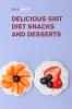 Delicious Sirt Diet Snacks and Desserts: Try These Tasty Sirtfood Snack and Dessert Recipes (Weight Loss Made Easy)