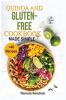 Quinoa And Gluten-Free Cookbook Made Simple: + 40 Healthy & Great-Tasting Recipes. Eat Great Lose Weight and Feel Healthy.