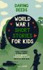 Daring Deeds - World War I Short Stories for Kids