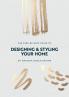 The Step-by-Step Guide to Designing and Styling your Home