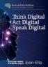 Think Digital Speak Digital Act Digital