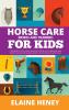 Horse Care Riding & Training for Kids age 6 to 11 - A kids guide to horse riding equestrian training care safety grooming breeds horse ownership groundwork & horsemanship for girls & boys