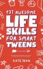 137 Awesome Life Skills for Smart Tweens | How to Make Friends Save Money Cook Succeed at School & Set Goals - For Pre Teens & Teenagers.