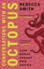 Conversations with an Octopus