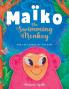 Maïko The Swimming Monkey And The Legend Of The Rain: Heartwarming Tale About Friendship, Teamwork, And Determination.
