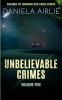 Unbelievable Crimes Volume Five