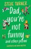 Dad You're Not Funny and other Poems