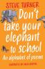 Don't Take Your Elephant to School