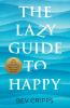 The Lazy Guide to Happy