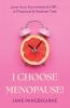 I Choose Menopause