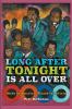 Long After Tonight is All Over