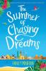 The Summer of Chasing Dreams: A gorgeously uplifting and heartwarming romantic comedy to escape with