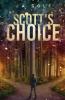 Scott's Choice: A riveting story of one man in two personas living parallel and dangerous lives.: 1 (Scott Trilogy)