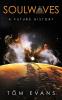 Soulwaves: A Future History: 1 (The Soulwaves Anthology)