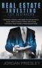 Real Estate Investing For Beginners: Make Money Investing In Real Estate And Generate Passive Income Wealth & Financial Freedom (With Flipping Commercial Rental Property & Realtor Business Ideas)