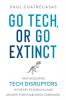 Go Tech or Go Extinct