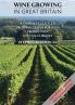 Wine Growing in Great Britain 2nd Edition (Wine Growing In Great Britain - 2nd Edition: A complete guide to growing grapes for wine production in cool climates)