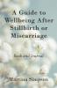 A Guide to Wellbeing After Stillbirth or Miscarriage: Book and Journal