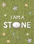 I Am a Stone