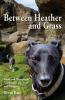 Between Heather and Grass: Poems and Photographs Filled with Love Hope and Whippets