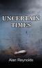 UNCERTAIN TIMES