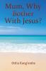 Mum Why Bother With Jesus?