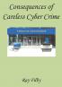 Consequences of Careless Cyber Crime