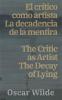 El CríTico Como Artista - La Decadencia De La Mentira / The Critic As Artist - The Decay Of Lying: Texto Paralelo Bilingüe - Bilingual Edition: Inglés - Español / English - Spanish (Spanish Edition)