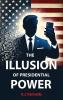 The Illusion of Presidential Power