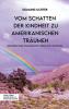 Vom Schatten Der Kindheit Zu Amerikanischen Träumen: Memoiren Eines Schlesiers Des Lebens Und Hoffnung (German Edition)