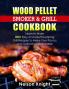 Wood Pellet Smoker and Grill Cookbook: Learn to Make 200+ Easy and Mouthwatering Grill Recipes To Make Your Picnics and Gatherings Memorable