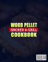 Wood Pellet Smoker and Grill Cookbook: Learn to Make 200+ Easy and Mouthwatering Grill Recipes To Make Your Picnics and Gatherings Memorable