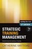 Strategic Training Management: Transforming the Business of Training (Learning Short-Take)