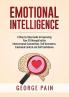 Emotional Intelligence: A Practical Guide to Improving Your EQ through better Interpersonal Connections Self Awareness Emotional Control and Self Confidence
