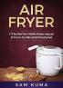 A 15 Day Meal Plan of Quick Easy Healthy Low Fat Air Fryer Recipes using your Air Fryer for Everyday Cooking