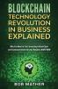 Blockchain Technology Revolution in Business Explained
