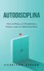 Autodisciplina: Vence a la Pereza y a la Procrastinación y Empieza a Lograr tus Objetivos Hoy Mismo (Spanish Edition)