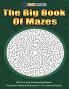 The Big Book Of Mazes 200 Fun And Challenging Mazes For Stress Relief & Relaxation - For Teens & Adults (Fun Mazes for Everyone)
