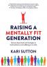 Raising a Mentally Fit Generation: Science-Based Tool & Strategies to Build Resilience & Wellbeing in Ourkids
