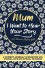Mum I Want To Hear Your Story