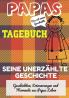 Papas Tagebuch - Seine unerzählte Geschichte: Geschichten Erinnerungen und Momente aus Papas Leben: Ein Erinnerungstagebuch