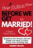Things I'd Like to Know Before We Get Married: Questions You Need to Ask and Things You Need to Know Before Your Wedding Day A Guided Couple's Journal.