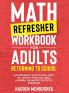 Math Refresher Workbook for Adults Returning to School