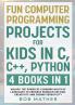 Fun Computer Programming Projects for Kids in C C++ Python