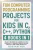Fun Computer Programming Projects for Kids in C C++ Python