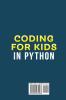 Coding for Kids in Python: Python Programming Projects for Kids and Beginners to Get Started Programming Fun Games