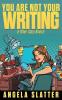 You Are Not Your Writing & Other Sage Advice: 1 (Writer Chaps)