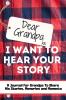 Dear Grandpa. I Want To Hear Your Story: A Guided Memory Journal to Share The Stories Memories and Moments That Have Shaped Grandpa's Life 7 x 10 inch