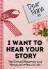 Dear Nana. I Want To Hear Your Story
